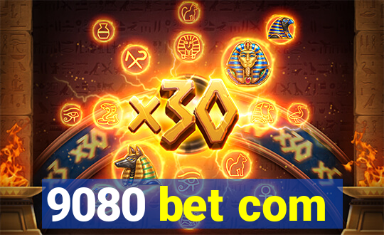 9080 bet com